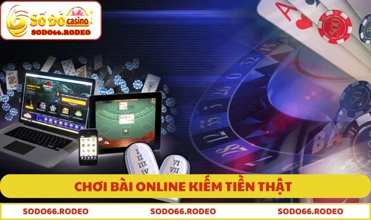 Chơi bài online kiếm tiền thật